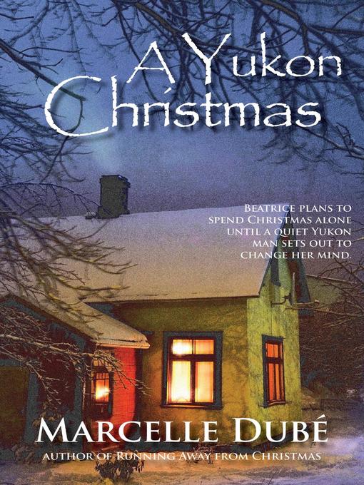 Title details for A Yukon Christmas by Marcelle Dube - Available